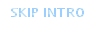 SKIP INTRO